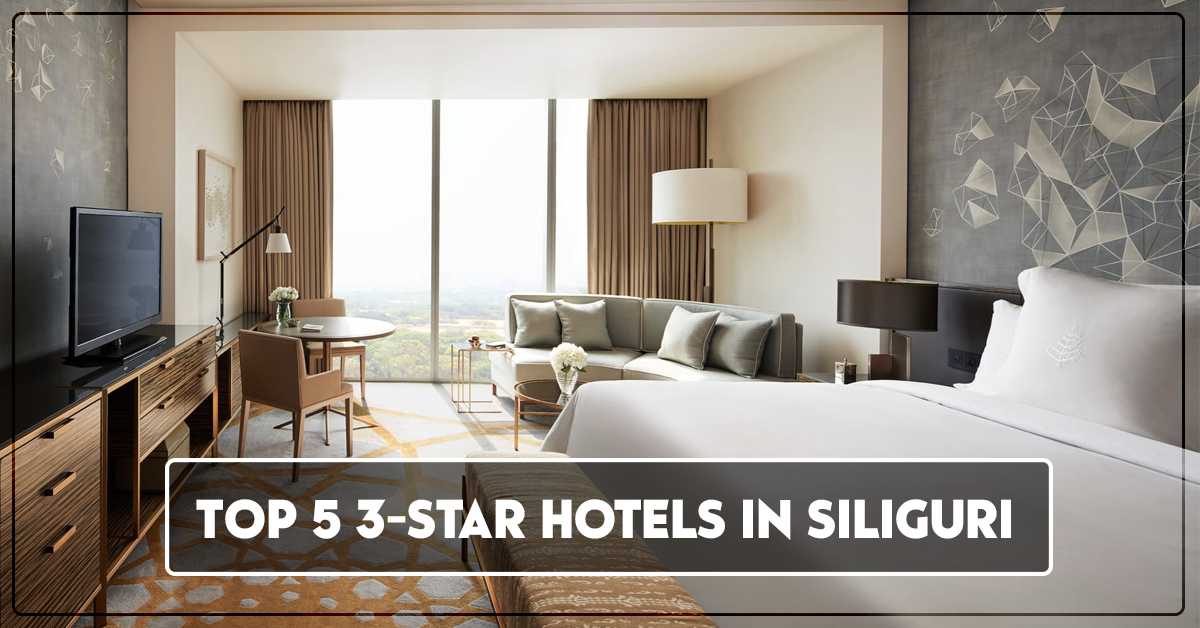 Top 5 3-Star Hotels In Siliguri